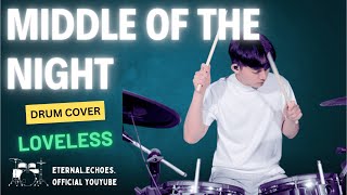 Middle of the Night – Loveless | Drum Cover | Eternal.Echoes.official
