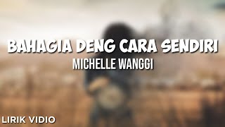 BAHAGIA DENG CARA SENDIRI - MICHELLE WANGGI || Lirik