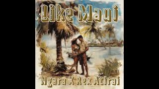Rex Atirai x Ngara - Like Maui (Audio)