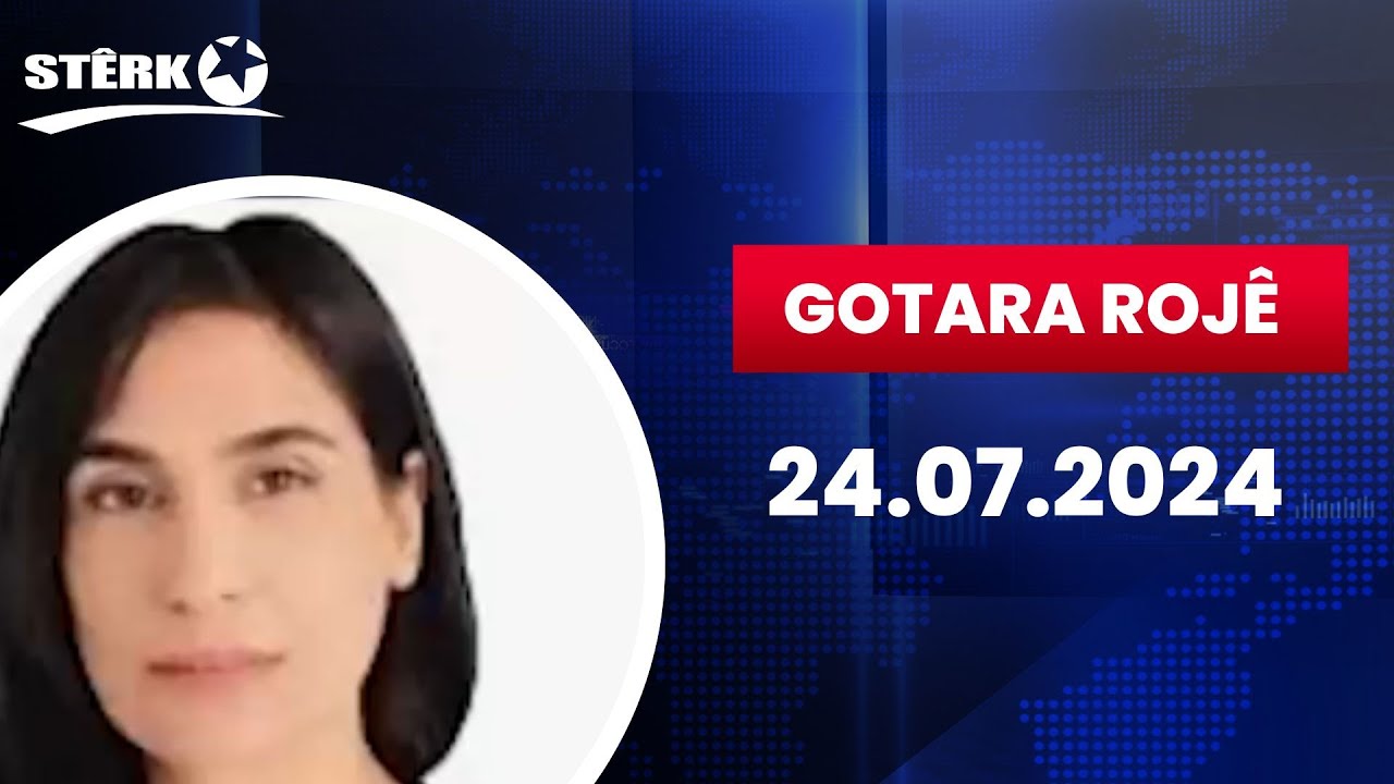 Gotara Rojê - 24.07.2024