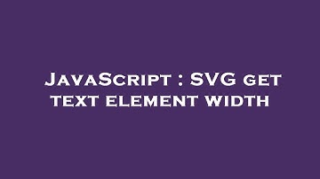 JavaScript : SVG get text element width
