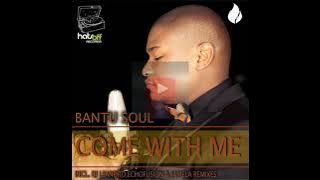 Bantu Soul – Come With Me (Original Mix) 