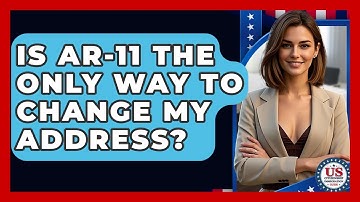 Is AR-11 The Only Way To Change My Address? - US Citizenship Immigration Guide