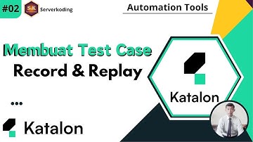 Tutorial Automation Katalon 02 - Membuat Test Case | Record & Replay (2024)