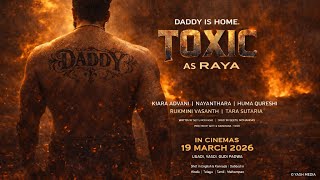 Toxic Yash Unleashed As Raya Daddy Is Home