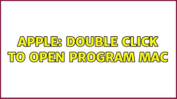 Apple: Double Click to Open Program Mac (2 Solutions!!)