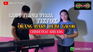 ORANG BARU LEBE GACOR - GANJUR || LAGU TIMUR VIRAL || CHINDI FEAT ARIS KRG || LIVE COVER
