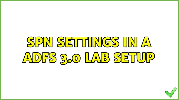SPN settings in a ADFS 3.0 lab setup