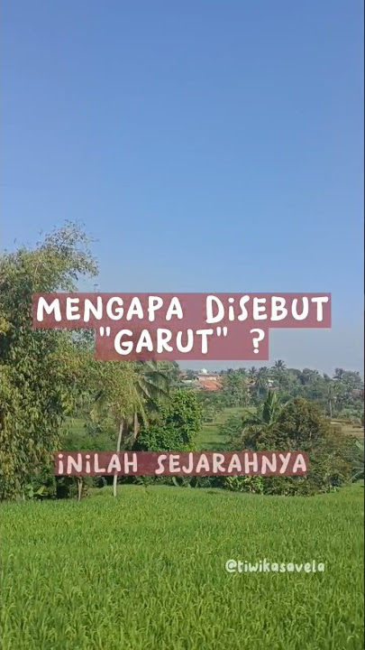 Mengapa Disebut Garut? #sejarah #garut