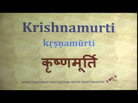 Krishnamurti Pronunciation Sanskrit कृष्णमूर्ति kṛṣṇamūrti