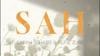 Sarah Suhairi & Alfie Zumi - SAH [Lirik Video]