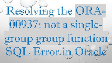 Resolving the ORA-00937: not a single-group group function SQL Error in Oracle