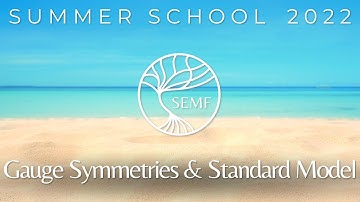 Gauge Symmetries & Standard Model | Adriana Bariego | Summer School 2022