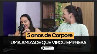 Amizade, sociedade e empreendedorismo: 5 anos da Corpore