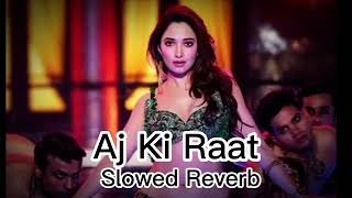 Aj Ki Raat Tamannah Bhatia Slow Reverb Song Slowed Reverb Song Stree 2