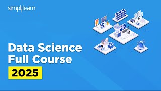 Data Science Full Course 2025 | Data Science Tutorial | Data Science Training Course | Simplilearn