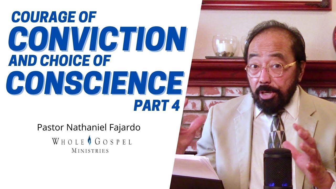 Courage of Conviction and Choice of Conscience Part 4