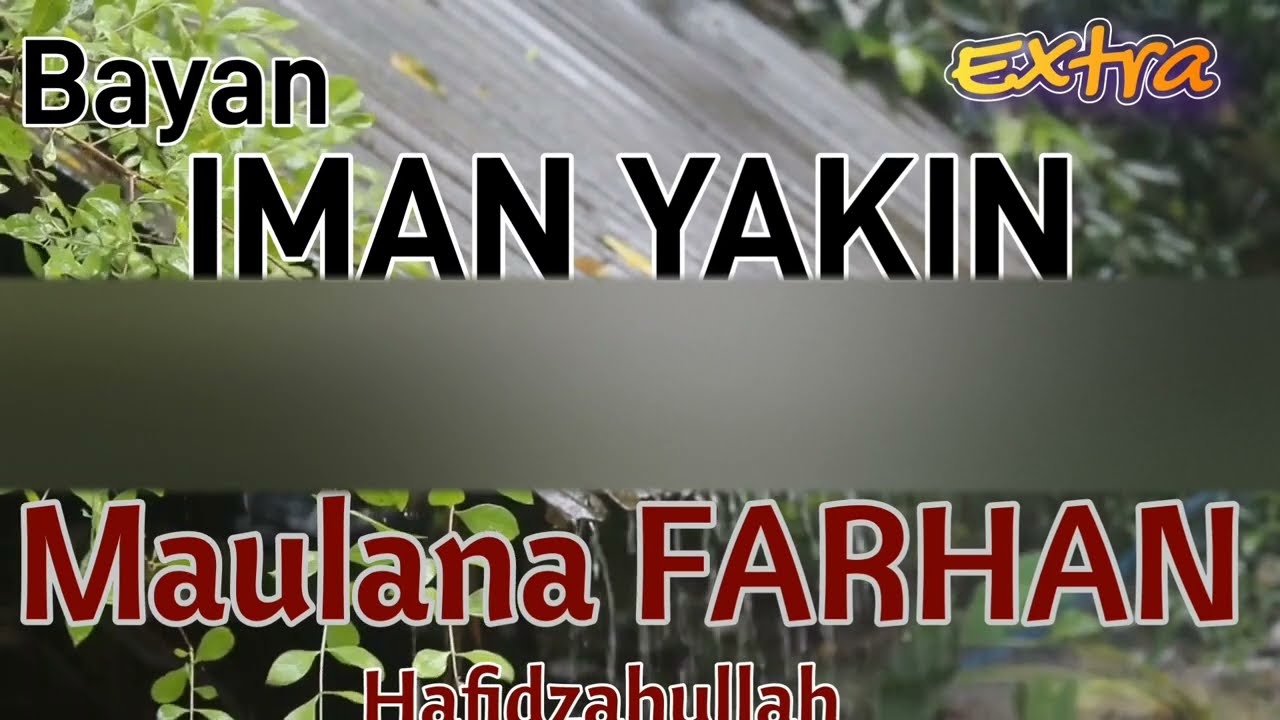 Bayan Iman Yakin Markaz Labersa Kamis Malam, 8 Juni 2023 Maulana FARHAN Hafidzahullah