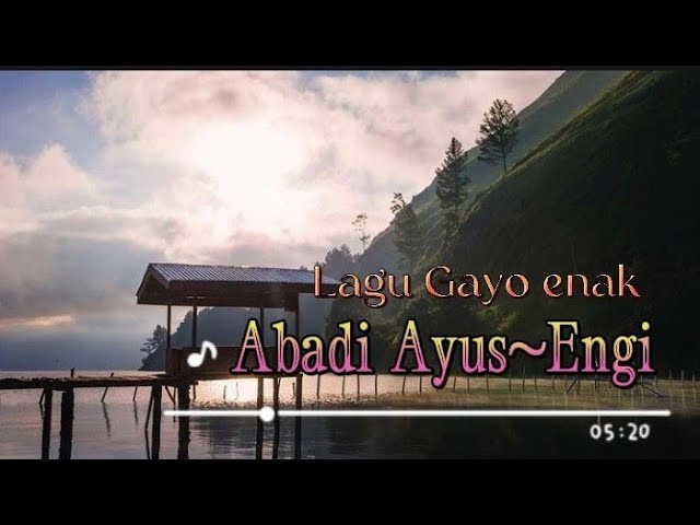 Abadi_Ayus_-_Engi_-_(lagu Gayo)  lirik lagu Gayo..#lagudaerah .. class=