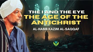 Download Lagu The i and the Eye - The Age of the Antichrist - al-Habib Kazim al-Saqqaf MP3