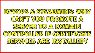 Why can't you promote a server to a domain controller if certificate services are installed?