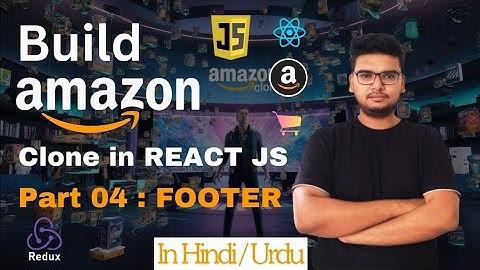 Amazon Clone - Footer | Part 04 -  React js Project Beginners
