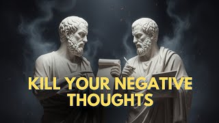 Kill Your Negative Thoughts — Stoic Wisdom of Marcus Aurelius