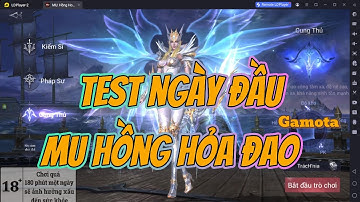 Test MU HỒNG HỎA ĐAO Gamota Ngày Đầu Tiên Lập ACC