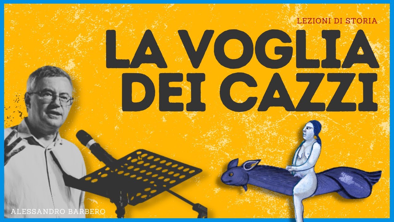 La VOGLIA dei CAZZI - Alessandro Barbero (2021) 