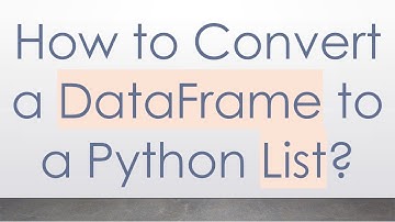 How to Convert a DataFrame to a Python List?