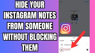 How to Smartly Hide your Instagram Notes from Someone without Blocking them