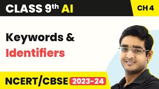 Artificial Intelligence Class 9 Unit 4 | Python: Keywords & Identifiers