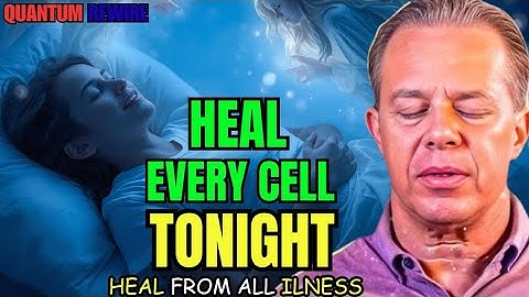 Dr. Joe Dispenza - Heal From All Illness While You Sleep | Your Cells Restore Themselves Tonight
