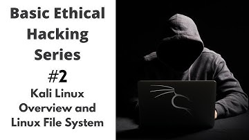 Basic Ethical Hacking Series #2 - Kali Linux Overview and File System