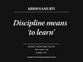 Discipline means &#39;to learn&#39; | J. Krishnamurti