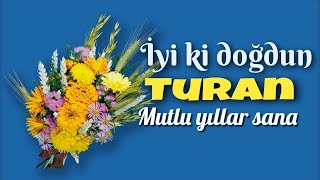 İyi Ki Doğdun Turan. Doğum Günün Kutlu Olsun, Mutlu Yıllar Sana. İsme Özel Doğum Günü Şarkısı
