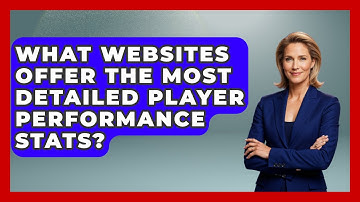 What Websites Offer the Most Detailed Player Performance Stats? | Soccer Stats Vault News