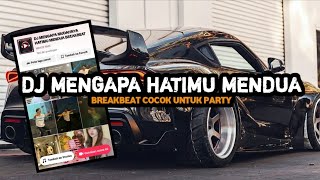 DJ MENGAPA MUDAHNYA HATIMU MENDUA BREAKBEAT || COCOK UNTUK PARTY CIPELI PAM PAM VIRAL DITIK TOK‼