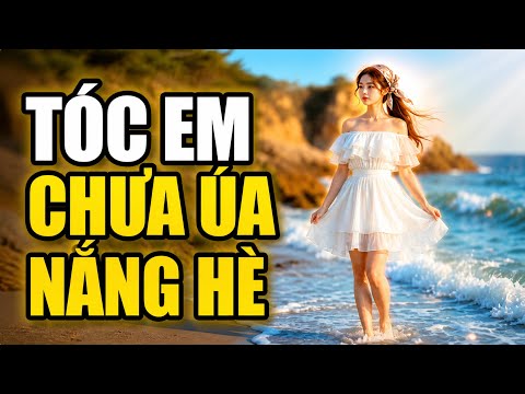     Tóc Em Chưa Úa Nắng Hè – Bản Nhạc Khiến Bạn Muốn Yêu Lại Từ Đầu 💖