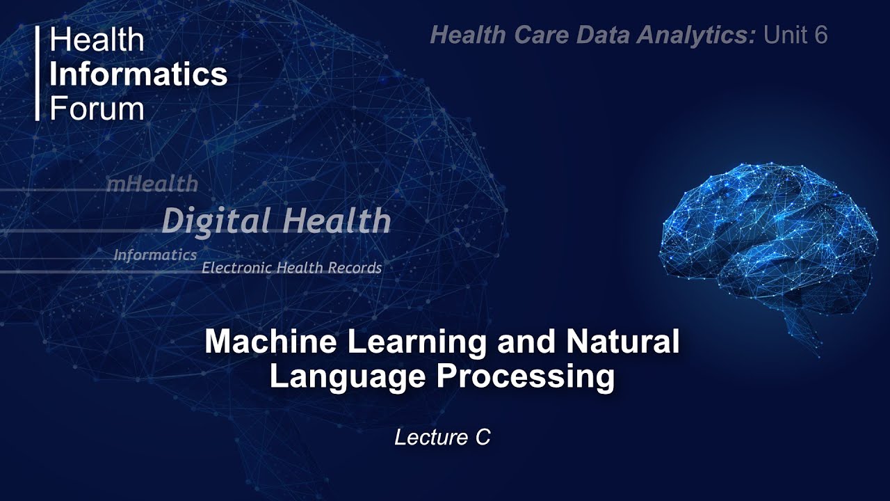 Health Care Data Analytics: Unit 6: Machine Learning and Natural ...