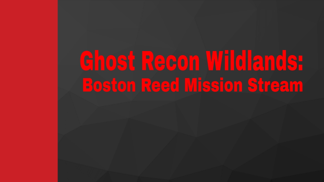 Ghost Recon Wildlands: Boston Reed - YouTube