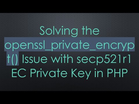 Solving the openssl_private_encrypt() Issue with secp521r1 EC Private Key in PHP