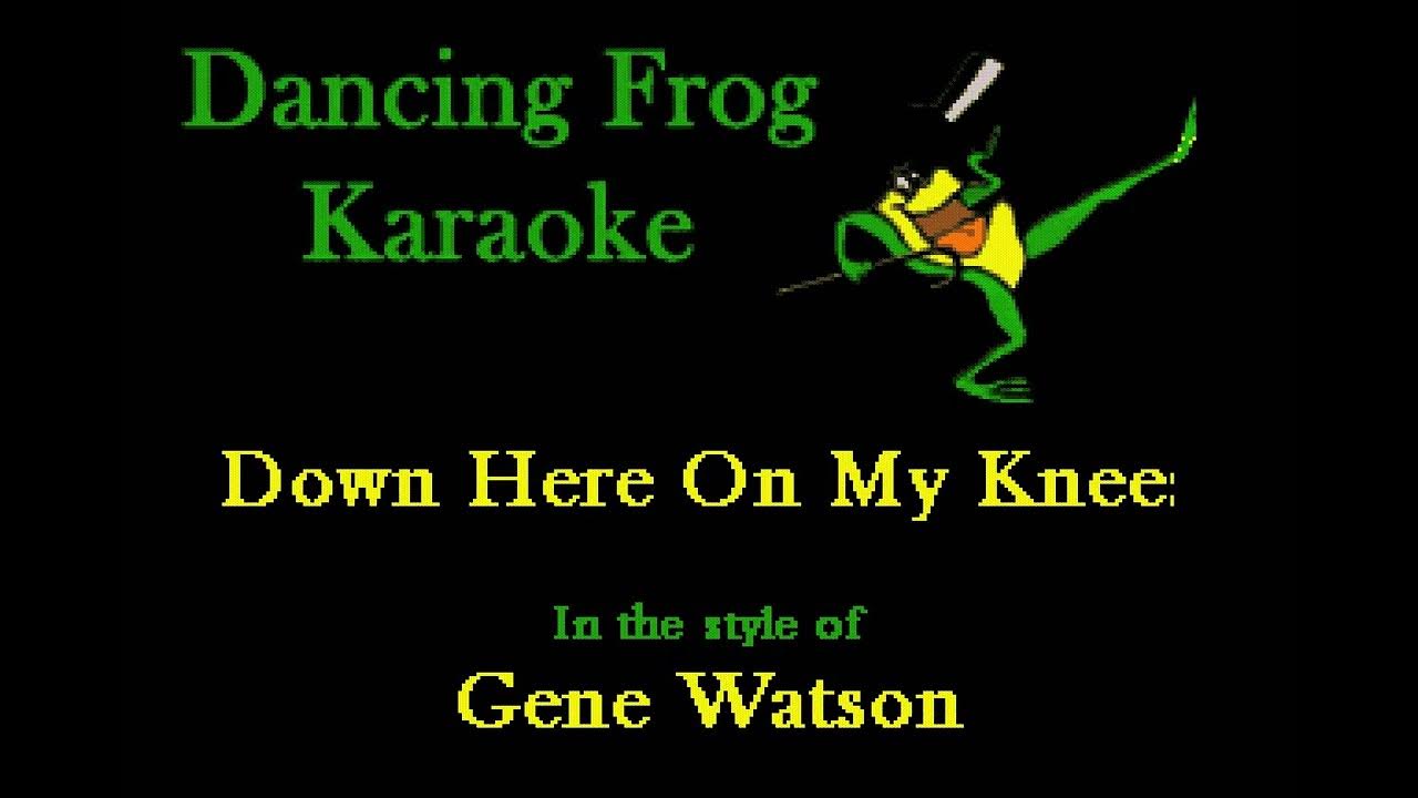 Gene Watson Down Here On My Knees Gene Watson - Down Here On My Knees (With Background Vocals) (Karaoke