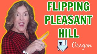 Flipping a House in Pleasant Hill Oregon