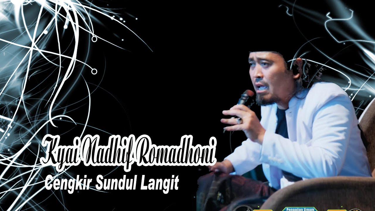 Kyai Nadhif Romadhoni//Kyai Cengkir Sundul Langit//Kalirejo Kangkung Kendal//