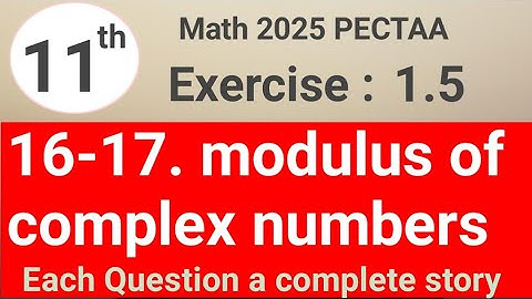 Exercise 1.5 question 16 and 17 math 11 PECTAA || modulus of complex numbers || waseem academy 