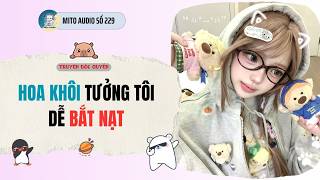 [ AUDIO FULL ]  MITO AUDIO SỐ 229 | HOA KHÔI TƯỞNG TÔI DỄ BẮT NẠT | Tô màu kể chuyện