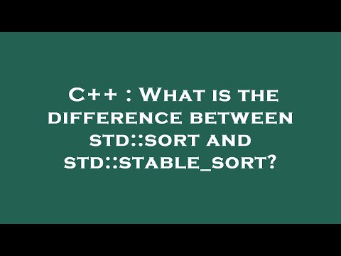 C++ : What is the difference between std::sort and std::stable_sort?