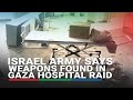 Israel army says weapons found in Gaza hospital raid