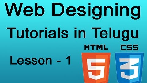 Web designing tutorials in Telugu -  HTML 5 and CSS 3 - Lesson 1